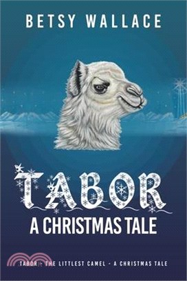 Tabor - a Christmas Tale: Tabor - the Littlest Camel - a Christmas Tale