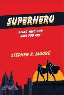 Superhero: Being Who God Says You Are