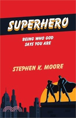 Superhero: Being Who God Says You Are