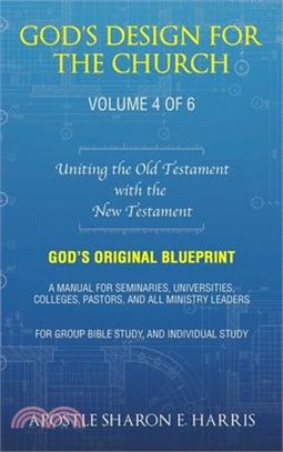 God's Design For the Church: Uniting the Old Testament with the New Testament