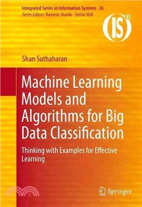 Machine Learning Models and Algorithms for Big Data Classification ― Thinking With Examples for Effective Learning