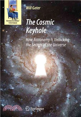 The Cosmic Keyhole ― How Astronomy Is Unlocking the Secrets of the Universe