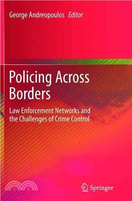 Policing Across Borders ― Law Enforcement Networks and the Challenges of Crime Control