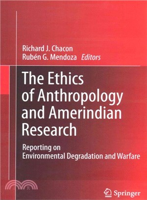 The Ethics of Anthropology and Amerindian Research ― Reporting on Environmental Degradation and Warfare
