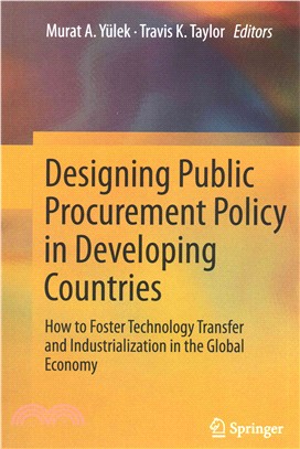 Designing Public Procurement Policy in Developing Countries ― How to Foster Technology Transfer and Industrialization in the Global Economy