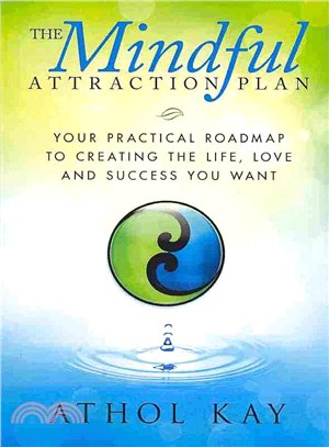 The Mindful Attraction Plan ― Your Practical Roadmap to Creating the Life, Love and Success You Want