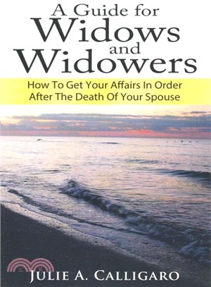 A Guide for Widows and Widowers ― How to Get Your Affairs in Order After the Death of Your Spouse