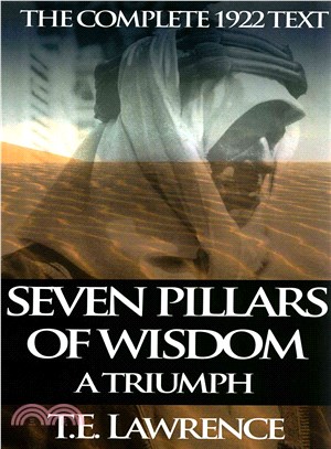 Seven Pillars of Wisdom ― A Triumph: The Complete 1922 Text
