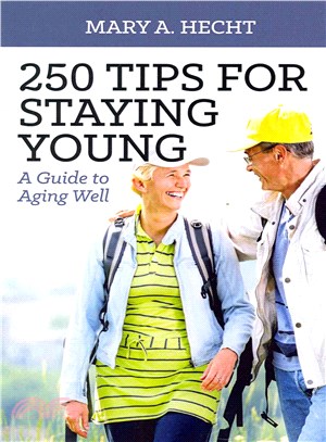 250 Tips for Staying Young ― A Guide to Aging Well
