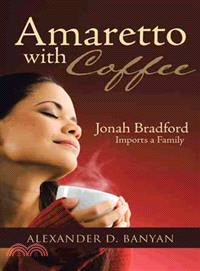 Amaretto With Coffee ― Jonah Bradford Imports a Family