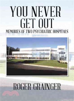 You Never Get Out ─ Memories of Two Psychiatric Hospitals
