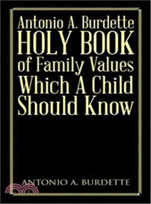 Antonio A. Burdette Holy Book of Family Values Which a Child Should Know