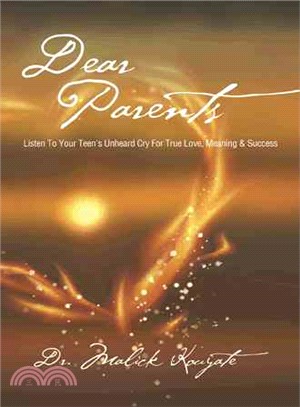 Dear Parents ─ Listen to Your Teen's Unheard Cry for True Love, Meaning & Success