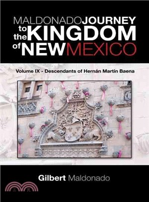 Maldonado Journey to the Kingdom of New Mexico ─ Descendants of Hern嫕 Mart璯 Baena