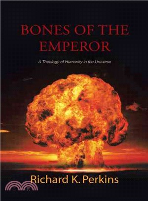Bones of the Emperor ─ A Theology of Humanity in the Universe