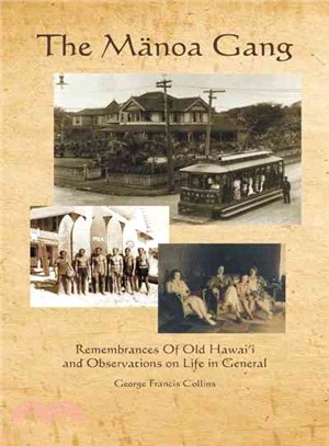 The Manoa Gang ─ Remembrances of Old Hawaii and Observations on Life in General