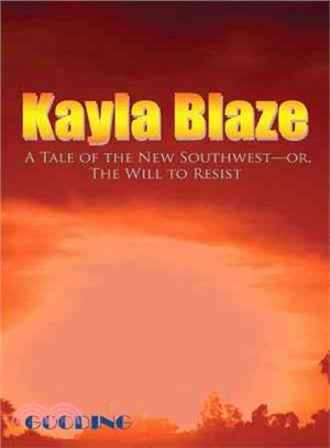 Kayla Blaze ─ A Tale of the New Southwestr, the Will to Resist