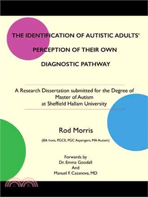 The Identification of Autistic Adults?Perception of Their Own Diagnostic Pathway ─ A Research Dissertation Submitted for the Degree of Master of Autism at Sheffield Hallam University