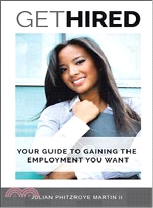 Get Hired ─ Your Guide to Gaining the Employment You Want