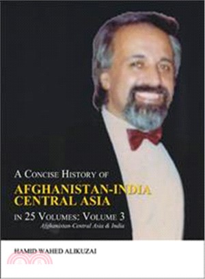 A Concise History of Afghanistan-india Central Asia in 25 Volumes ― Afghanistan-central Asia & India