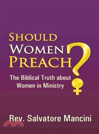 Should Women Preach? ─ The Biblical Truth About Women in Ministry