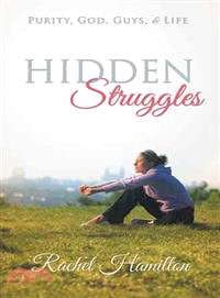 Hidden Struggles ─ Purity, God, Guys and Life