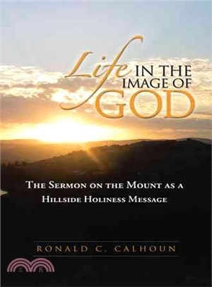 Life in the Image of God ─ The Sermon on the Mount As a Hillside Holiness Message