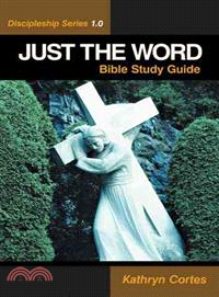 Just the Wordiscipleship Series 1.0 ─ Bible Study Guide