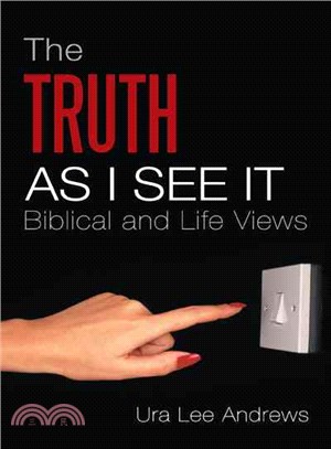 The Truth As I See It ─ Biblical and Life Views