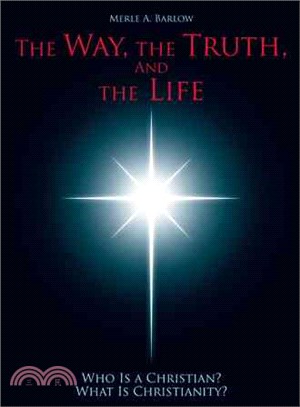 The Way, the Truth, and the Life ― Who Is a Christian? What Is Christianity?