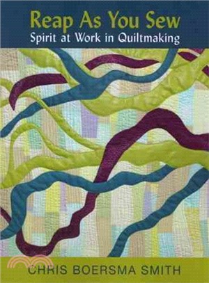Reap As You Sew ─ Spirit at Work in Quiltmaking