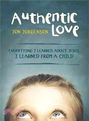 Authentic Love ─ Everything I Learned About Jesus, I Learned from a Child
