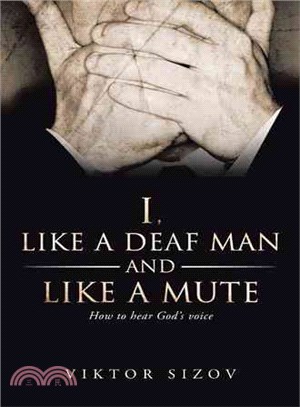 I, Like a Deaf Man and Like a Mute