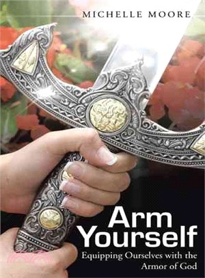 Arm Yourself ─ Equipping Ourselves With the Armor of God