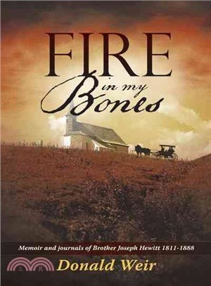 Fire in My Bones ─ Memoir and Journals of Brother Joseph Hewitt 1811-1888