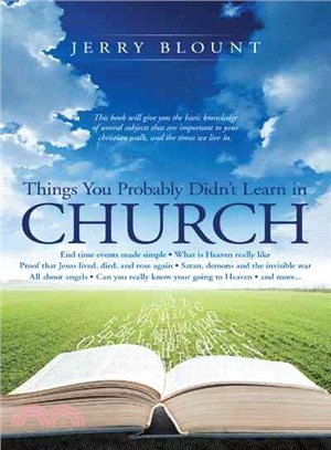Things You Probably Didn't Learn in Church ─ End time events made simple What is Heaven really like Proof that Jesus lived, died, and rose again Satan, demons and the invisible war All about ange