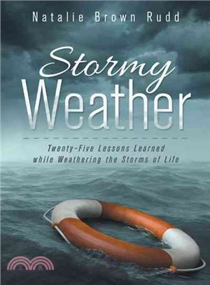 Stormy Weather ─ Twenty-five Lessons Learned While Weathering the Storms of Life