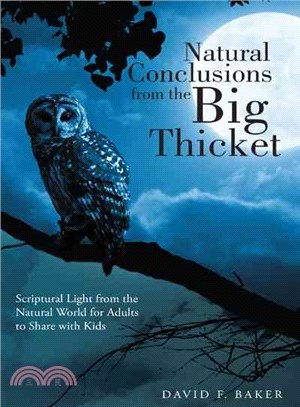 Natural Conclusions from the Big Thicket ─ Scriptural Light from the Natural World for Adults to Share With Kids