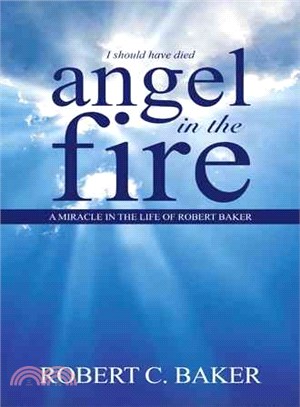 Angel in the Fire ─ A Miracle in the Life of Robert Baker