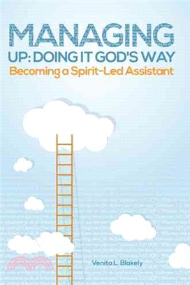 Managing Up ─ Doing It God's Way: Becoming a Spirit-led Assistant