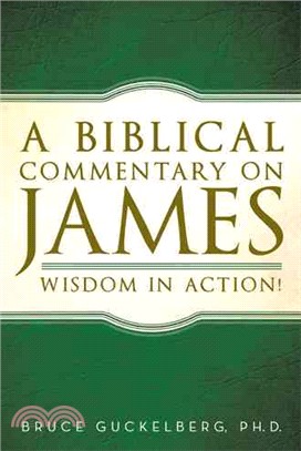 A Biblical Commentary on James ─ Wisdom in Action!