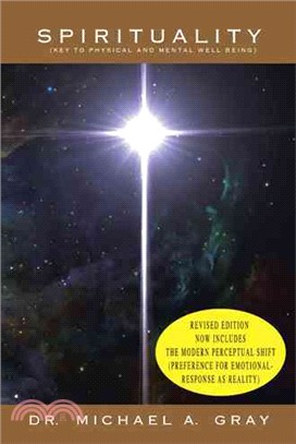 Spirituality ─ Part 1- Key to Physical and Mental Well-being & Part 2- the Modern Perceptual Shift (Preference for Emotional Responses As Reality)