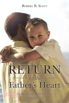 Return to the Father's Heart ─ So the Earth Will Survive (Malachi 4:6)