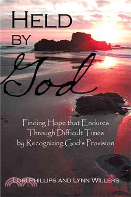 Held by God ─ Finding Hope That Endures Through Difficult Times by Recognizing God?s Provision