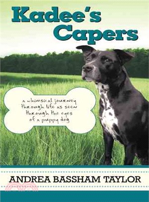 Kadee's Capers ─ A Whimsical Journey Through Life As Seen Through the Eyes of a Puppy Dog