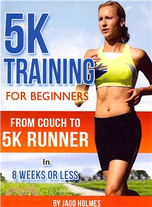 5k Training for Beginners ― From Couch to 5k Runner in 8 Weeks or Less