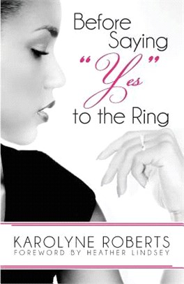 Before Saying Yes to the Ring ― Things to Consider Before Engagement. Inspired by My Story, Scripture, Letters, Poems, and Poetry