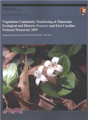 Vegetation Community Monitoring at Timucuan Ecological and Historical Preserve and Fort Caroline National Memorial, 2009