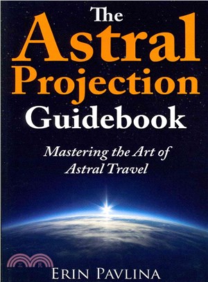 The Astral Projection Guidebook ― Mastering the Art of Astral Travel
