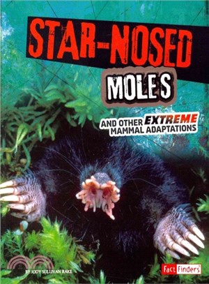 Star-Nosed Moles and Other Extreme Mammal Adaptations
